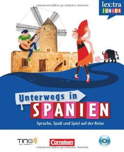 Lextra junior - Spanisch - Unterwegs in Spanien: Selbstlernbuch mit Hör-CD: Sprach-/Reiseführer für Kinder - TING-fähig: Unterwegs in Spanien. Sprach-/Reiseführer für Kinder