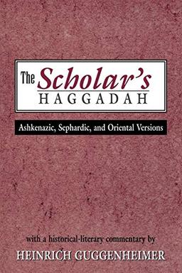 The Scholar's Haggadah: Ashkenazic, Sephardic, and Oriental Versions