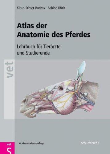 Atlas der Anatomie des Pferdes: Lehrbuch für Tierärzte und Studierende