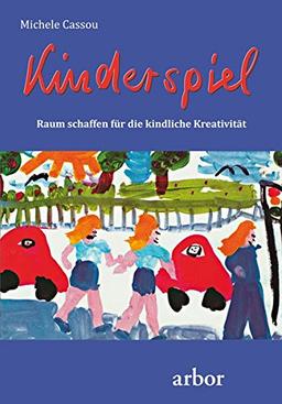 Kinderspiel. Raum schaffen für die kindliche Kreativität