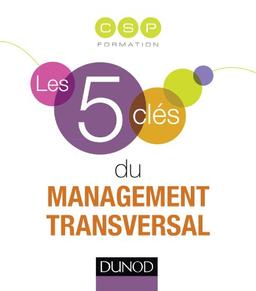 Les 5 clés du management transversal