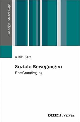 Kollektive Proteste und soziale Bewegungen: Eine Grundlegung (Grundlagentexte Soziologie)