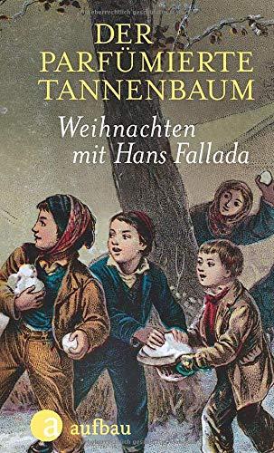 Der parfümierte Tannenbaum: Weihnachten mit Hans Fallada