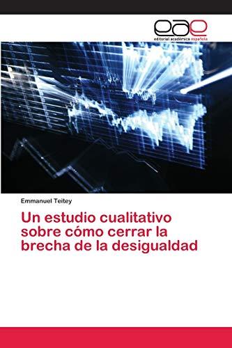 Un estudio cualitativo sobre cómo cerrar la brecha de la desigualdad