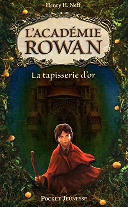 L'Académie Rowan. Vol. 1. La tapisserie d'or