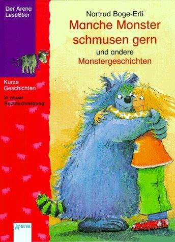 Manche Monster schmusen gern und andere Monstergeschichten