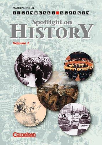 Materialien für den bilingualen Unterricht - Geschichte: 9./10. Schuljahr - Spotlight on History - Volume 2: Arbeitsheft: Arbeitsbuch für Klasse 9/10, Geschichte. Für bilinguale Klassen