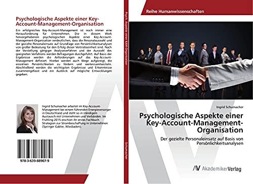 Psychologische Aspekte einer Key-Account-Management-Organisation: Der gezielte Personaleinsatz auf Basis von Persönlichkeitsanalysen