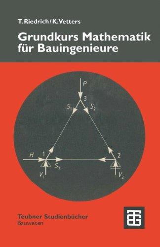 Grundkurs Mathematik für Bauingenieure (Teubner Studienbücher Bauwesen)