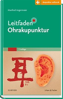 Leitfaden Ohrakupunktur: Mit Zugang zur Akupunkturwelt