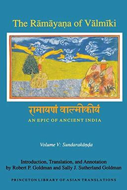 The R¿m¿ya¿a of V¿lm¿ki: An Epic of Ancient India, Volume V: Sundarak¿¿¿a (Princeton Library of Asian Translations, Band 5)