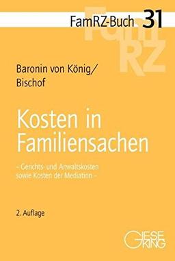 Kosten in Familiensachen: Gerichts-und Anwaltskosten sowie Kosten der Mediation (FamRZ-Buch)