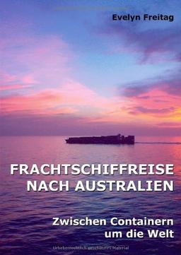 Frachtschiffreise nach Australien: Zwischen Containern um die Welt