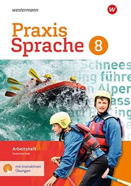 Praxis Sprache - Gesamtschule 2017: Arbeitsheft 8 mit interaktiven Übungen: Ausgabe 2017 (Praxis Sprache: Gesamtschule Differenzierende Ausgabe 2017)