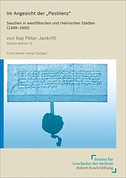 Im Angesicht der "Pestilenz": Seuchen in westfälischen und rheinischen Städten (1349–1600) (Medizin, Gesellschaft und Geschichte / Beihefte)