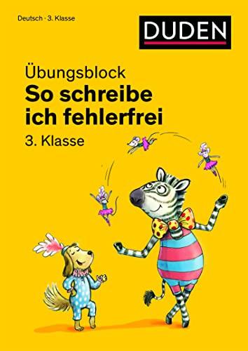 So schreibe ich fehlerfrei - Übungsblock 3. Klasse (Duden - So lerne ich in der Grundschule)