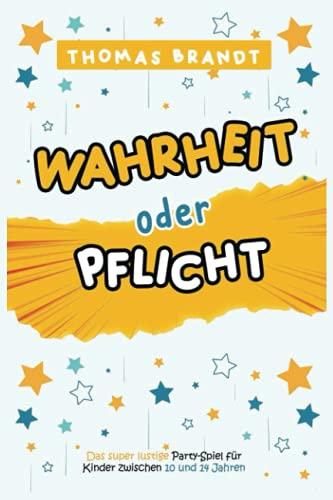 Wahrheit oder Pflicht: Das super lustige Party-Spiel für Kinder zwischen 10 und 14 Jahren