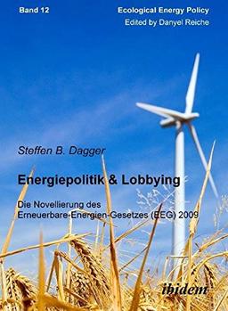 Energiepolitik & Lobbying : Die Novellierung des Erneuerbare-Energien-Gesetzes (EEG) 2009