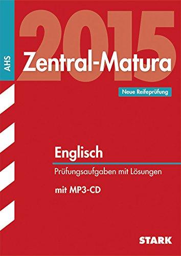 Prüfung Österreich / Zentralmatura Englisch 2015 mit MP3-CD: Neue Reifeprüfung(s)aufgaben mit Lösungen