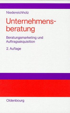 Unternehmensberatung, Bd.1, Beratungsmarketing und Auftragsakquisition