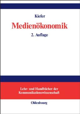 Medienökonomik: Einführung in eine ökonomische Theorie der Medien