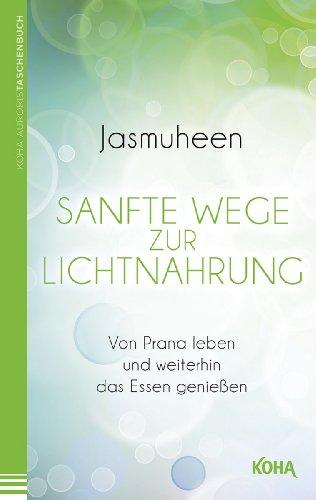 Sanfte Wege zur Lichtnahrung: Von Prana leben und weiterhin das Essen genießen