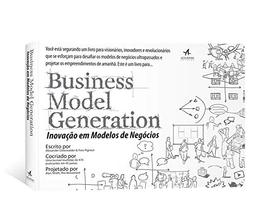 Business Model Generation. Inovação Em Modelos De Negócios (Em Portuguese do Brasil)