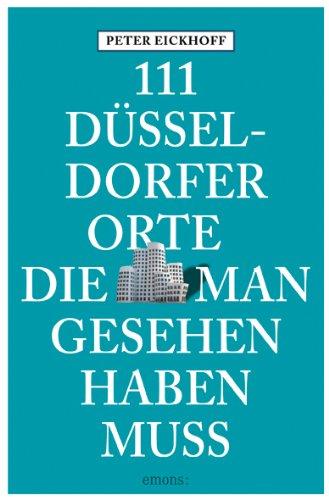 111 Düsseldorfer Orte die man gesehen haben muss