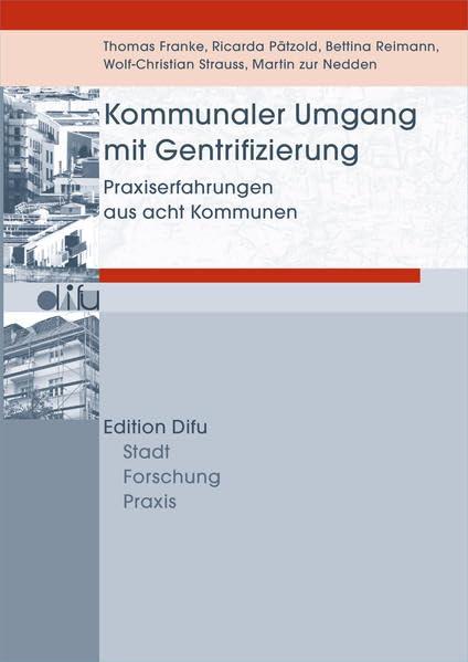 Kommunaler Umgang mit Gentrifizierung: Praxiserfahrungen aus acht Kommunen (Edition Difu / Stadt Forschung Praxis)