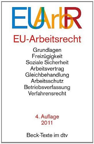 EU-Arbeitsrecht: mit den wichtigsten Verträgen, Verordnungen und Richtlinien der EU zu Freizügigkeit, Arbeitsvertrag, Arbeitsschutz, Betriebsverfassung, Verfahrensrecht