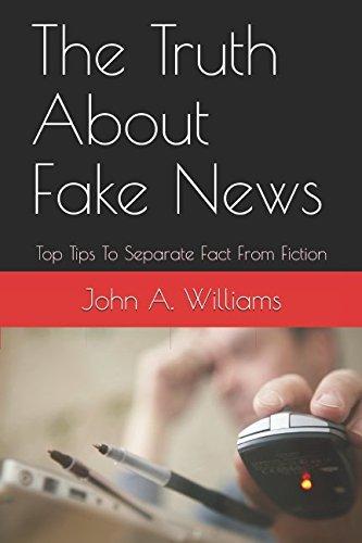 The Truth About Fake News: Top Tips To Separate Fact From Fiction