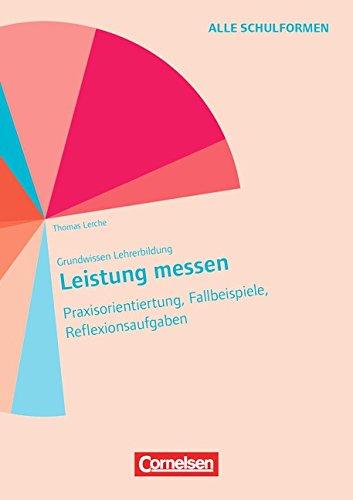 Grundwissen Lehrerbildung: Leistung messen: Praxisorientierung, Fallbeispiele, Reflexionsaufgaben. Buch