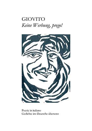 Keine Werbung, prego!: Poesie in italiano - Gedichte ins Deutsche übersetzt