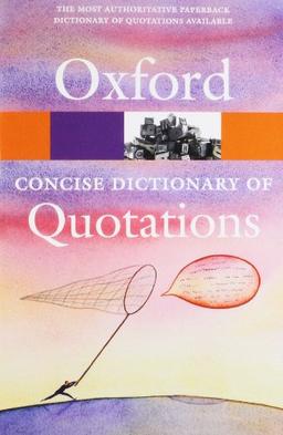 Concise Oxford Dictionary of Quotations (Oxford Paperback Reference)