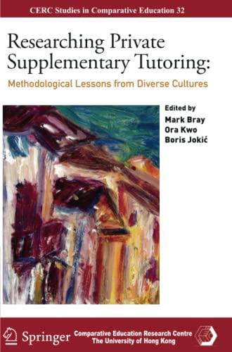 Researching Private Supplementary Tutoring: Methodological Lessons from Diverse Cultures (CERC Studies in Comparative Education, Band 32)