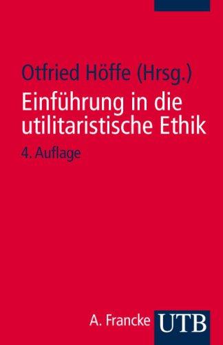 Einführung in die utilitaristische Ethik: Klassische und zeitgenössische Texte (Uni-Taschenbücher S): Klassische und zeitgenössische Texte