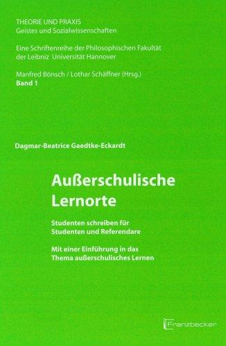 Außerschulische Lernorte: Studenten schreiben für Studenten und Referendare. Mit einer Einführung in das Thema Außerschulisches Lernen