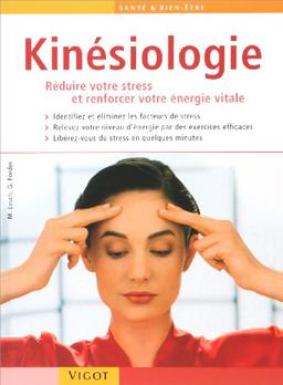 Kinésiologie : pour réduire votre stress et renforcer votre énergie vitale