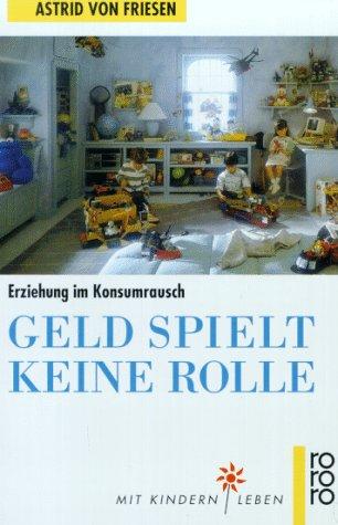 Geld spielt keine Rolle. Erziehung im Konsumrausch.