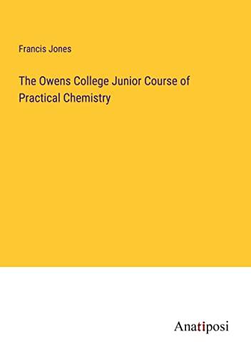 The Owens College Junior Course of Practical Chemistry