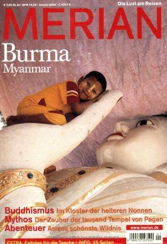 MERIAN Burma: Myanmar. Buddhismus: Im Kloster der heiteren Nonnen.Mythos: Der Zauber der tausend Tempel von Pagan. Abenteuer: Asiens schönste Wildnis (MERIAN Hefte)