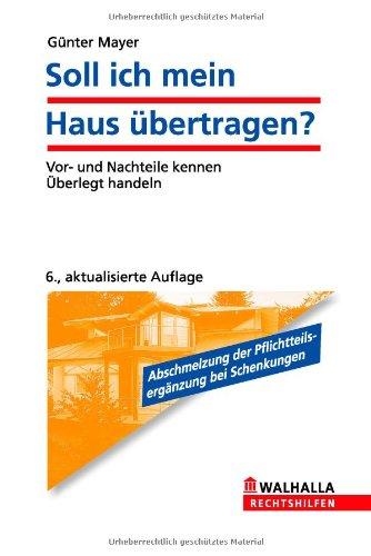 Soll ich mein Haus übertragen?: Vor- und Nachteile kennen; Überlegt handeln