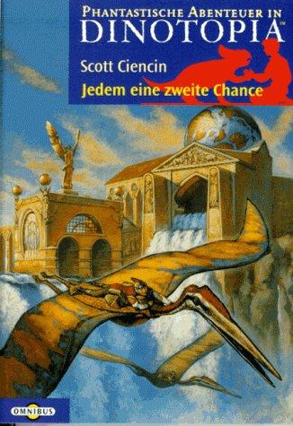 Phantastische Abenteuer in Dinotopia. Jedem eine zweite Chance. ( Ab 12 J.).