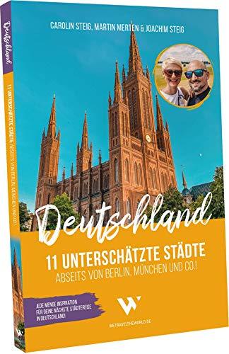 Reiseführer Deutschland – 11 unterschätzte Städte abseits von Berlin, München und Co. | Unterwegs in Deutschland: Städte Reiseführer mit Sehenswürdigkeiten, Übersichtskarten, Restaurant- & Hotel-Tipps