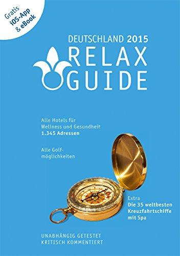 RELAX Guide 2015 Deutschland, kritisch getestet: alle Wellness- und  Gesundheitshotels. GRATIS: Foto iOS-App & eBook, PLUS: Kreuzfahrten im Test: Der ... im Test, GRATIS: Foto iOS-App und eBook