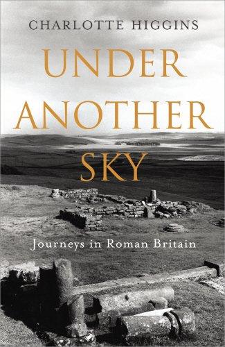 Under Another Sky: Journeys in Roman Britain