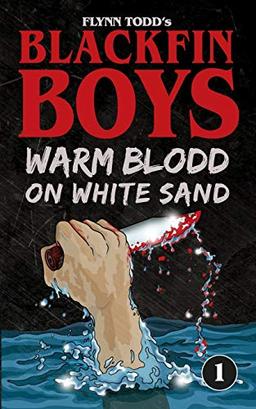 Blackfin Boys - Warm Blood on White Sand: The First Adventure