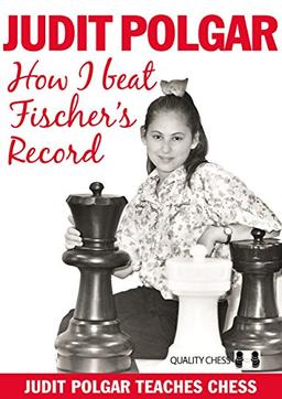 How I Beat Fischer's Record (Judit Polgar Teaches Chess)