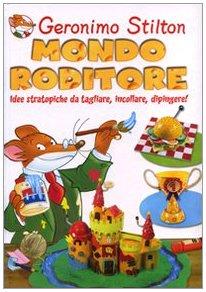 Mondo roditore. Idee stratopiche da tagliare, incollare, dipingere!