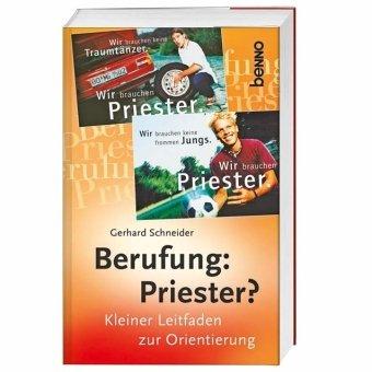 Berufung: Priester?: Kleiner Leitfaden zur Orientierung